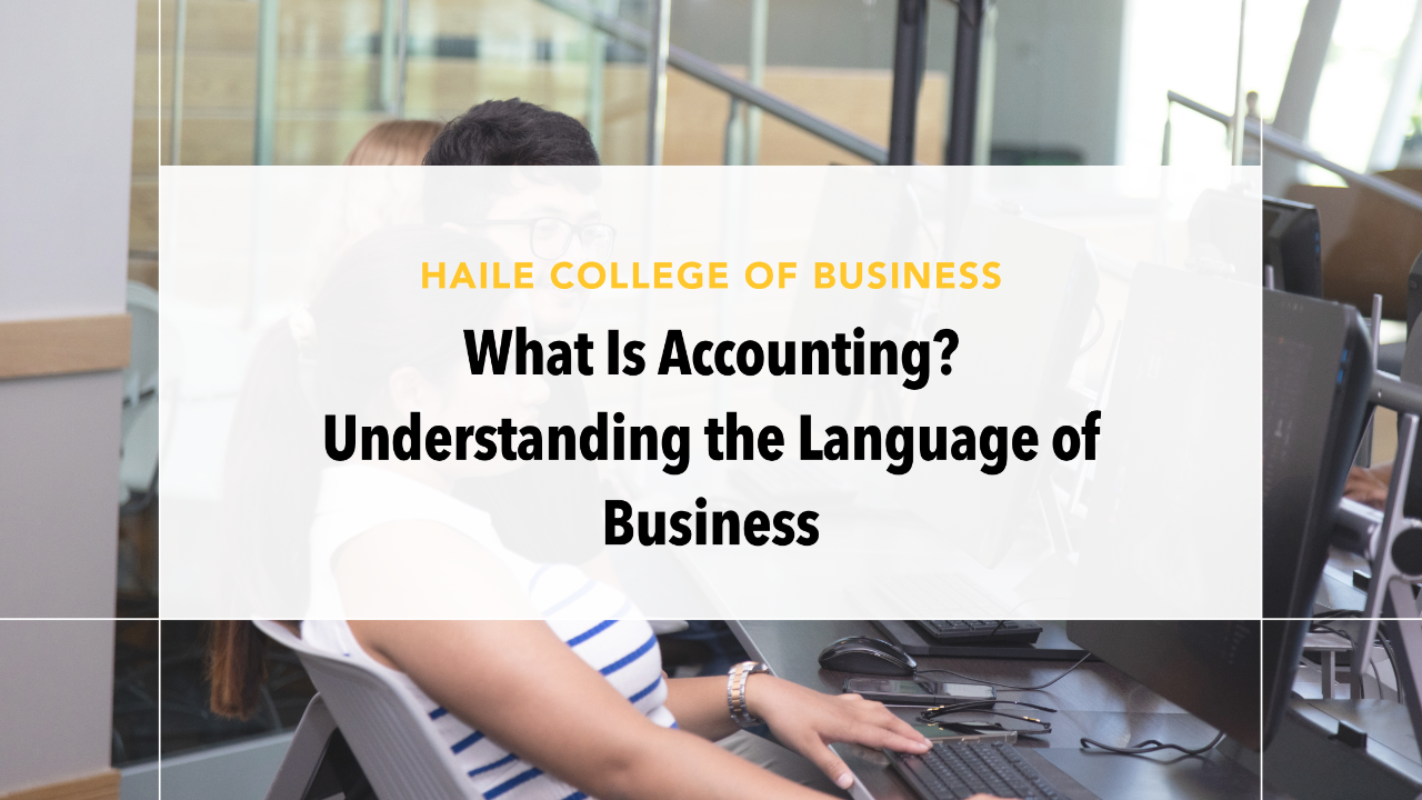 Haile College of Business What is Accounting?
