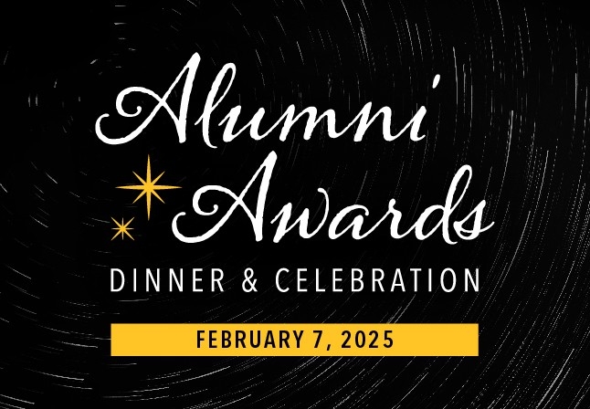 Alumni Awards Dinner and Celebration February 7, 2025